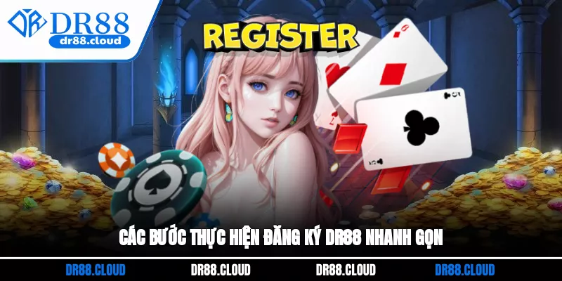 Các bước thực hiện đăng ký DR88 nhanh gọn