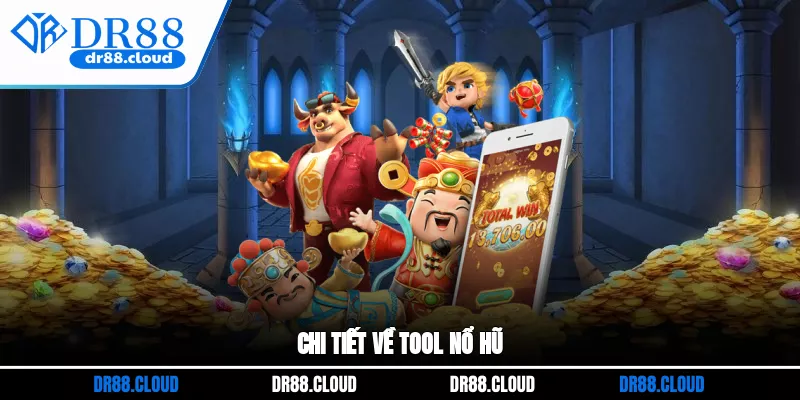 Chi tiết về tool nổ hũ