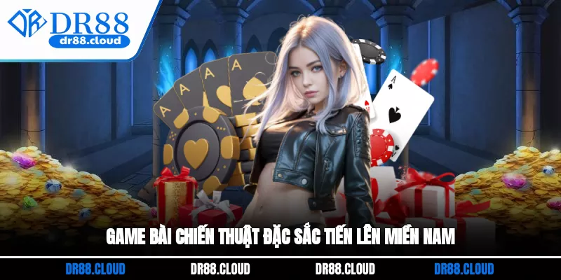 Game bài chiến thuật đặc sắc Tiến lên miền Nam