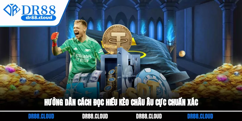 Hướng dẫn cách đọc hiểu kèo châu Âu cực chuẩn xác