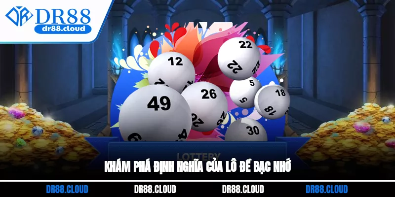 Khám phá định nghĩa của lô đề bạc nhớ