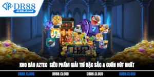 Kho Báu Aztec - Siêu Phẩm Giải Trí Đặc Sắc & Cuốn Hút Nhất
