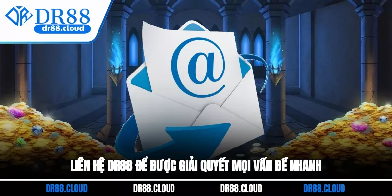 Liên hệ DR88 để được giải quyết mọi vấn đề nhanh