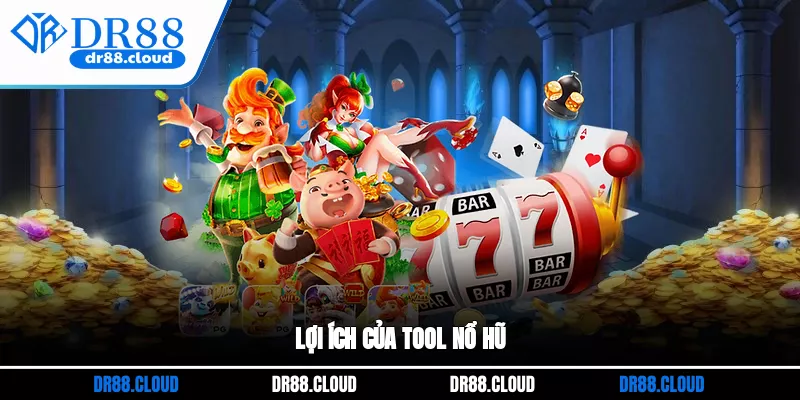 Lợi ích của tool nổ hũ