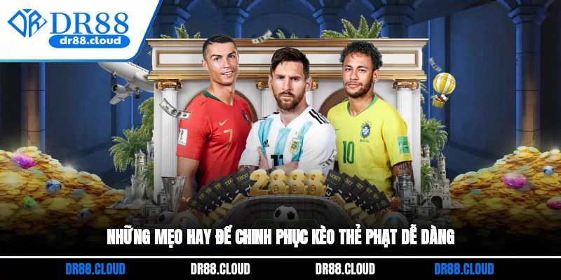 Những mẹo hay để chinh phục kèo thẻ phạt dễ dàng