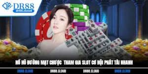Nổ Hũ Đường Mạt Chược - Tham Gia Slot Cơ Hội Phát Tài Nhanh