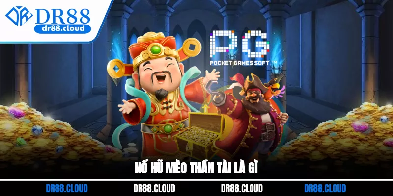 Nổ hũ Mèo Thần Tài là gì?