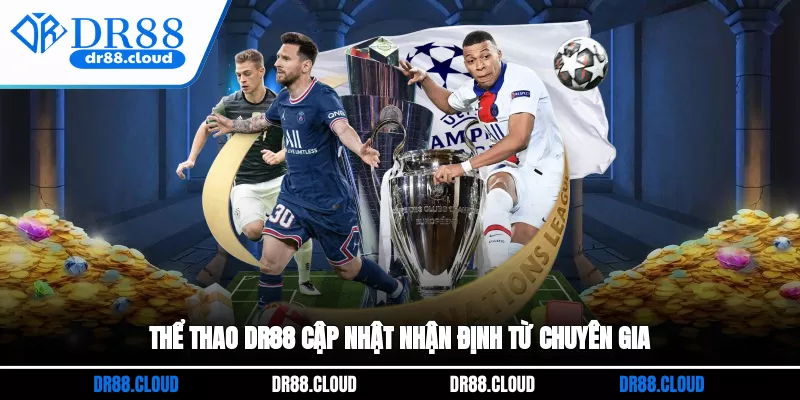 Thể thao DR88 cập nhật nhận định từ chuyên gia