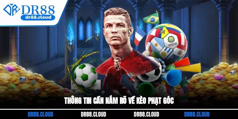 Thông tin cần nắm rõ về kèo phạt góc