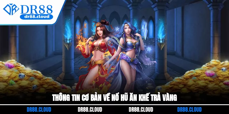Vài nét về trò chơi slot nổ hũ Ăn Khế Trả Vàng