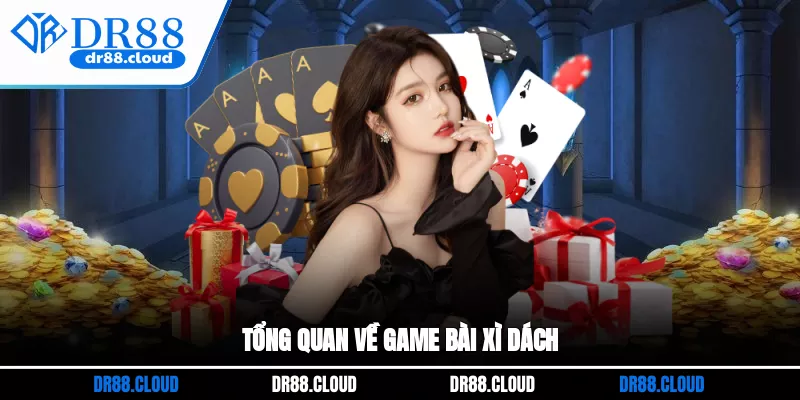 Tổng quan về game bài xì dách